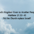 God’s Kingdom Given to Another People